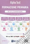 Alpha Test. Formazione primaria. Kit completo di preparazione. Con software di simulazione libro