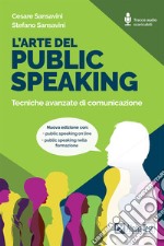 L'arte del public speaking. Tecniche avanzate di comunicazione. Nuova ediz. Con Audio libro