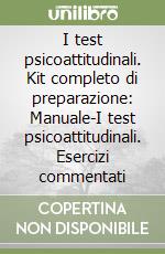 I test psicoattitudinali. Kit completo di preparazione: Manuale-I test psicoattitudinali. Esercizi commentati libro