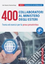 400 collaboratori al Ministero degli Esteri. Teoria ed esercizi per la prova preselettiva. Con software di simulazione libro