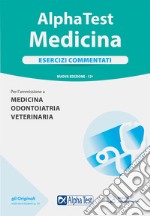 Alpha Test. Medicina. Esercizi commentati. Per l'ammissione a medicina, odontoiatria, veterinaria. Con software di simulazione libro