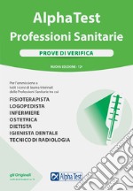 Alpha Test. Professioni sanitarie. Prove di verifica. Nuova ediz. libro