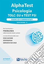 Alpha Test. Psicologia. TOLC. Esercizi commentati libro