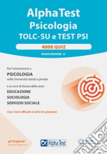 Alpha Test. Psicologia. TOLC. 4000 quiz, Massimiliano Bianchini;Mattia  Goffetti;Fausto Lanzoni