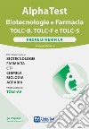 Alpha test Biotecnologie e Farmacia TOLC-B, TOLC-F e TOLC-S. Prove di verifica. Nuova ediz. libro