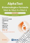 Alpha test Biotecnologie e Farmacia TOLC-B, TOLC-F e TOLC-S. 3200 quiz. Nuova ediz. Con software di simulazione libro