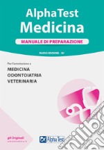 Alpha Test. Medicina. Manuale di preparazione. Per l'ammissione a medicina, odontoiatria e veterinaria libro