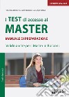 I test di accesso ai master. Manuale di preparazione libro