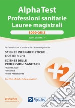 Alpha Test. Professioni sanitarie. Lauree magistrali. 3000 quiz. Con software di simulazione libro