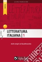 Letteratura italiana. Vol. 1: Dalle origini al Quattrocento libro