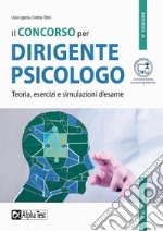 Il concorso per dirigente psicologo. Teoria, esercizi e simulazioni d'esame libro