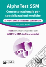 AlphaTest SSM. Concorso nazionale per specializzazioni mediche. Le prove ufficiali risolte e commentate libro