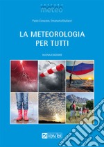 La meteorologia per tutti. Nuova ediz. libro