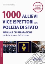 1000 allievi vice ispettori della Polizia di Stato. Manuale di preparazione per tutte le prove del concorso libro usato