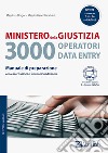 Ministero della giustizia. 3000 operatori data entry. Manuale di preparazione con esercitazioni e simulazioni d'esame. Con Contenuto digitale per accesso on line libro