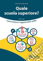 Quale scuola superiore? Come aiutare i ragazzi nella scelta libro