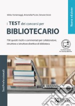 I test dei concorsi per bibliotecario. 700 quesiti risolti e commentati per collaboratore, istruttore e istruttore direttivo di biblioteca. Con Contenuto digitale per download e accesso on line libro