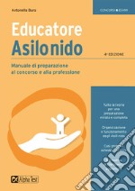 Educatore asilo nido. Manuale di preparazione al concorso e alla professione libro