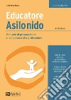 Educatore asilo nido. Manuale di preparazione al concorso e alla professione libro di Buro Antonella