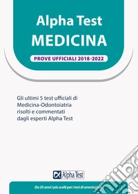 Alpha Test. Medicina. Prove ufficiali 2018-2022 libro