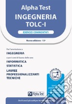 Alpha Test. Ingegneria. TOLC-I. Esercizi commentati. Con MyDesk libro usato