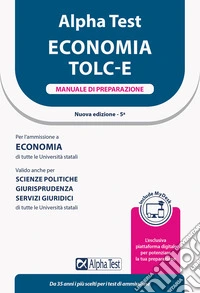 Alpha Test Economia. Tolc-E. Manuale di preparazione. Ediz. MyDesk libro