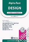 Alpha Test. Design. Manuale di preparazione. Con simulazioni on-line commentate libro