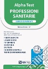 Alpha Test. Professioni sanitarie. Esercizi commentati. Ediz. MyDesk libro