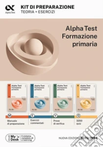Alpha Test Formazione Primaria. Kit di preparazione. Ediz. MyDesk. Con Contenuto digitale per download e accesso online