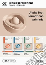 Alpha Test Formazione Primaria. Kit di preparazione. Ediz. MyDesk. Con Contenuto digitale per download e accesso on line libro