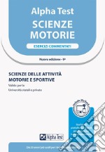 Alpha Test. Scienze motorie. Esercizi commentati. Scienze delle attività motorie e sportive. Valido per le Università statali e private. Ediz. MyDesk. Con Contenuto digitale per download e accesso on line libro