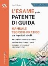 L'esame per la patente di guida. Manuale teorico-pratico per le patenti A e B libro di Messina Antonio
