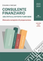 L'esame a test per consulente finanziario abilitato all'offerta fuori sede. Manuale completo di preparazione libro