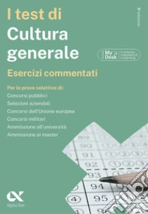 I test di cultura generale. Esercizi commentati. Ediz. MyDesk. Con Contenuto digitale per download e accesso online