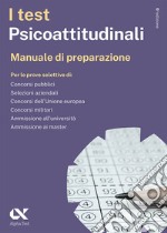 I test psicoattitudinali. Manuale di preparazione. Ediz. MyDesk. Con Contenuto digitale per download e accesso on line libro