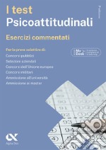 I test psicoattitudinali. Esercizi commentati. Ediz. MyDesk. Con Contenuto digitale per download e accesso on line libro