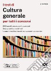 I test di cultura generale per tutti i concorsi. Ediz. MyDesk. Con Contenuto digitale per download e accesso on line libro