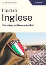 I test di inglese. Esercizi per tutti i concorsi militari libro