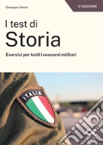 I test di storia. Esercizi per tutti i concorsi militari libro