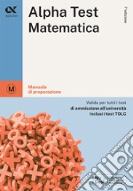 Alpha Test matematica. Per i test di ammissione all'università. Ediz. MyDesk. Con Contenuto digitale per download e accesso on line libro