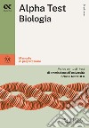 Alpha Test biologia. Per i test di ammissione all'università. Ediz. MyDesk. Con Contenuto digitale per download e accesso on line libro di Provasi Stefania Rodino Doriana