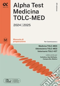 Alpha Test. Medicina. TOLC-MED. Manuale di preparazione. Con MyDesk libro