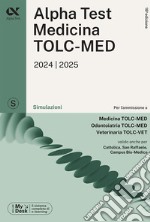 Alpha Test. Medicina. TOLC-MED. Simulazioni. Con MyDesk libro