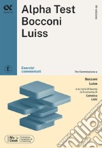 Alpha Test Bocconi e Luiss. Esercizi commentati. Con MyDesk libro