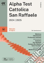 Alpha Test. Cattolica San Raffaele. Manuale di logica. Con MyDesk libro