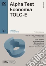 Alpha Test. Economia TOLC-E. Esercizi commentati. Ediz. MyDesk. Con Contenuto digitale per download e accesso on line libro