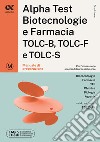 Alpha Test. Biotecnologie e farmacia. TOLC-B, TOLC-F e TOLC-S. Manuale di preparazione. Ediz. MyDesk. Con software di simulazione libro di Bertocchi Stefano Provasi Stefania Rodino Doriana