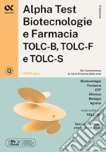 Alpha Test. Biotecnologie e farmacia TOLC-B, TOLC-F e TOLC-S. 3300 quiz. Ediz. MyDesk. Con software di simulazione libro