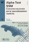 Alpha Test SSM. Concorso nazionale per le specializzazioni mediche. Esercizi commentati. Con software di simulazione libro di Osvaldo C. (cur.)