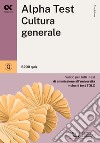 Alpha Test. Cultura generale. 5200 quiz. Valido per tutti i test di ammissione all'università inclusi i test TOLC. Ediz. MyDesk. Con Contenuto digitale per download e accesso on line libro